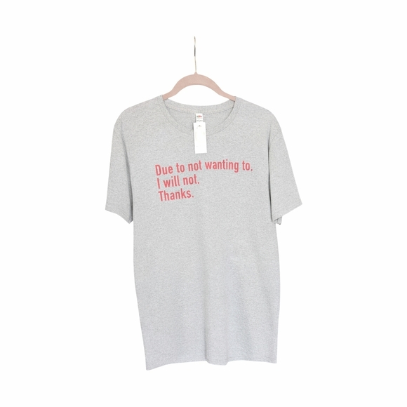 Graphic Tee - Due To Not Wanting To. I Will Not. Thanks - Picture 2 of 4